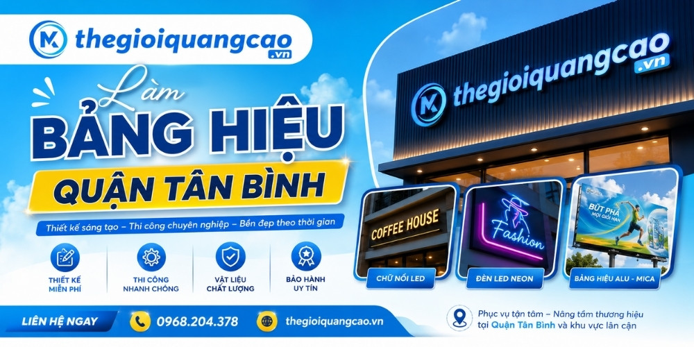 Làm Bảng Hiệu Quận Tân Bình Đẹp, Giá Rẻ, Thi Công Trọn Gói