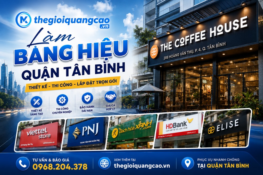Làm Bảng Hiệu Quận Tân Bình Đẹp, Giá Rẻ, Thi Công Trọn Gói