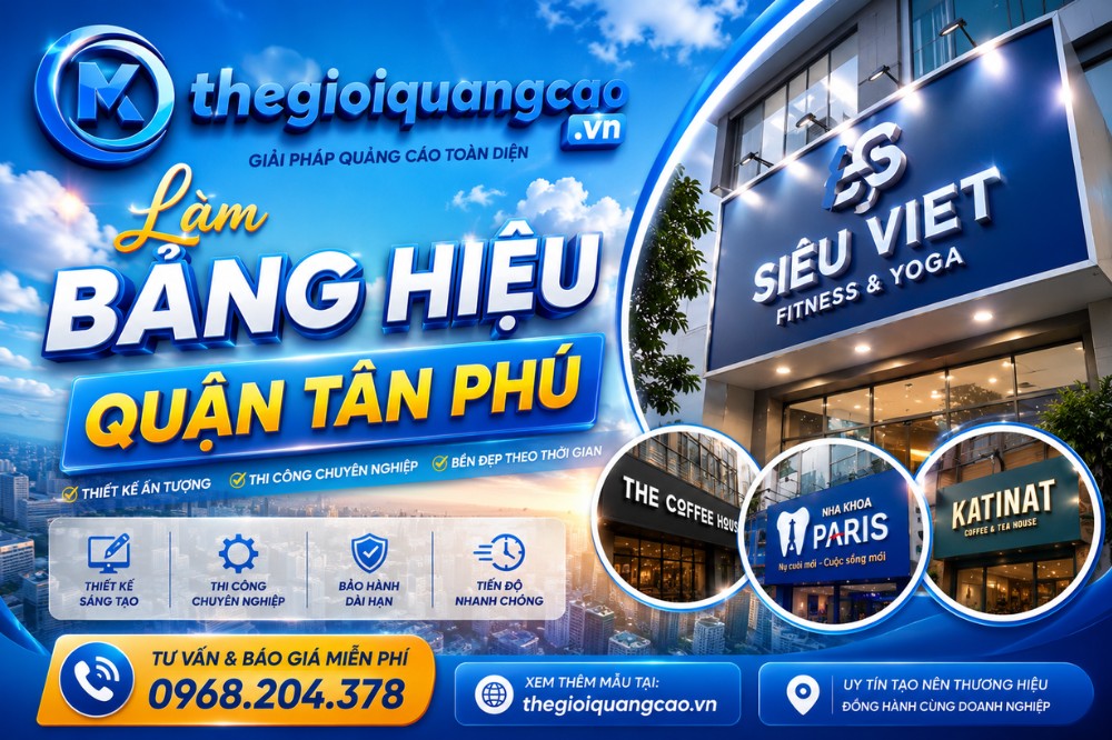 Làm Bảng Hiệu Quận Tân Phú Trọn Gói Thiết Kế Đẹp, Giá Rẻ 